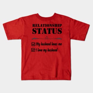 Relationship My Husband Loves Me I Love My Husband Status Kids T-Shirt